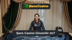 Şans Casino Güvenilir mi?